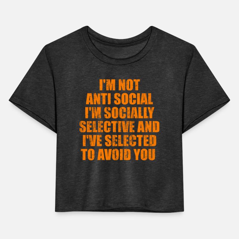 I'm not anti social I'm socially selective and I'v