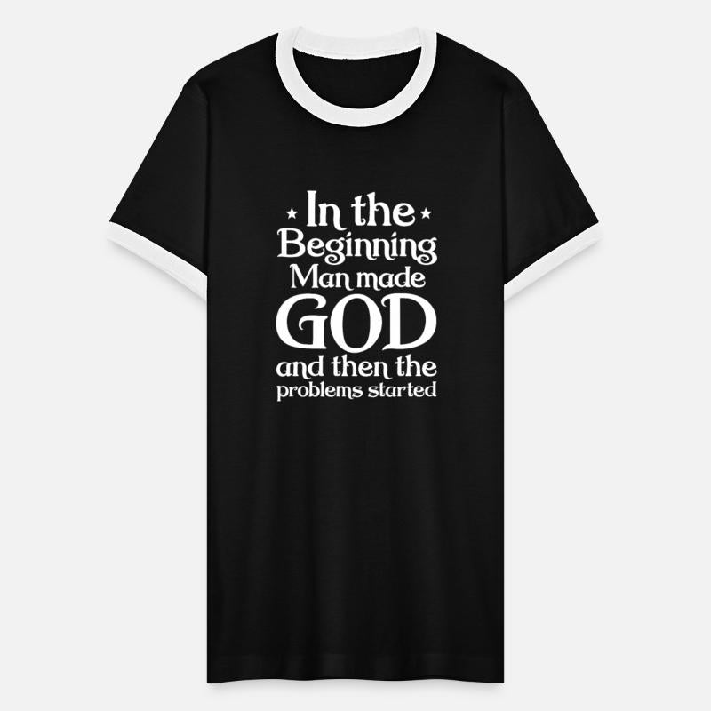In The Beginning Man Made God The Problems Started