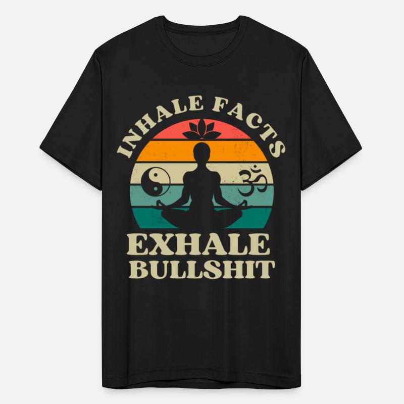 Inhale Facts Exhale Bullshit Funny Zen