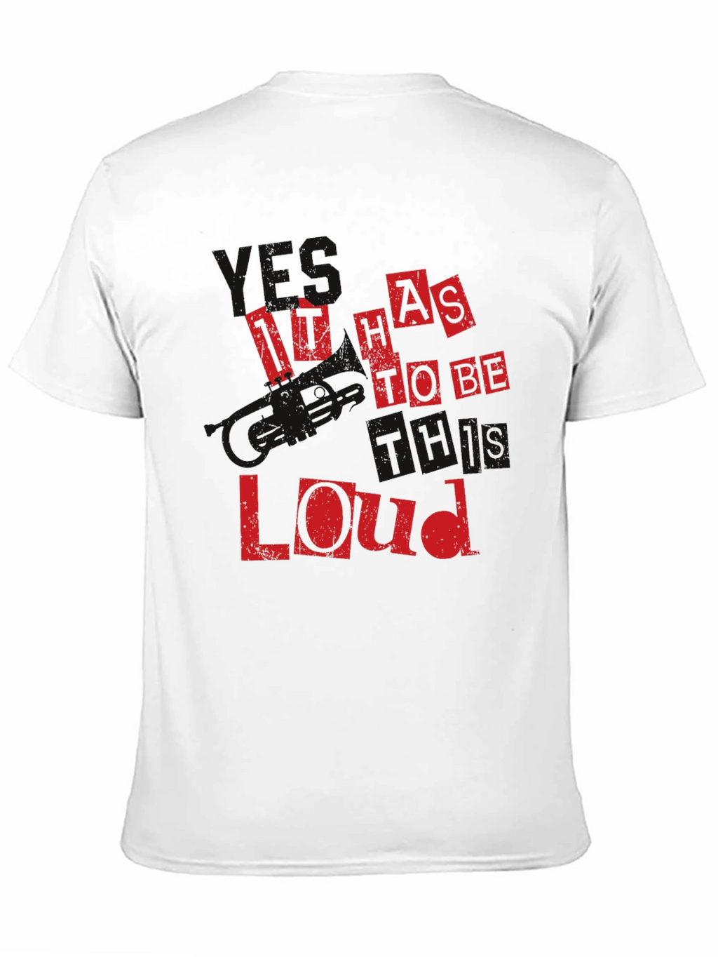 It Has To Be This Loud Black T-Shirt