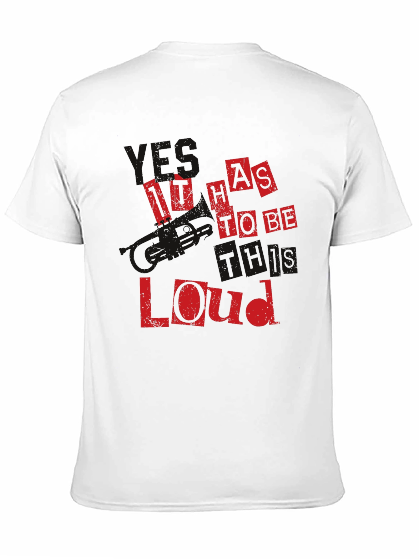 It Has To Be This Loud Black T-Shirt