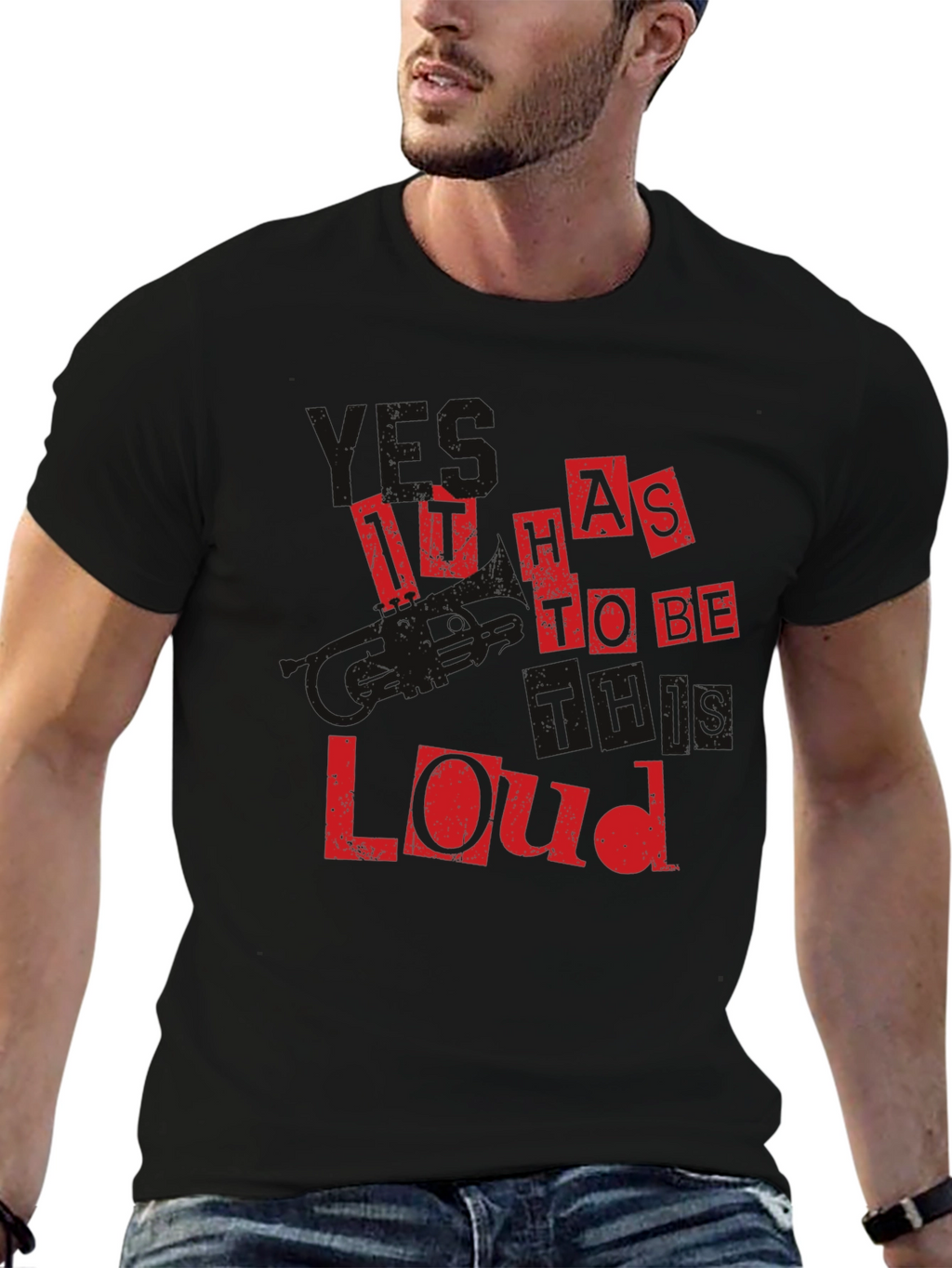 It Has To Be This Loud Black T-Shirt