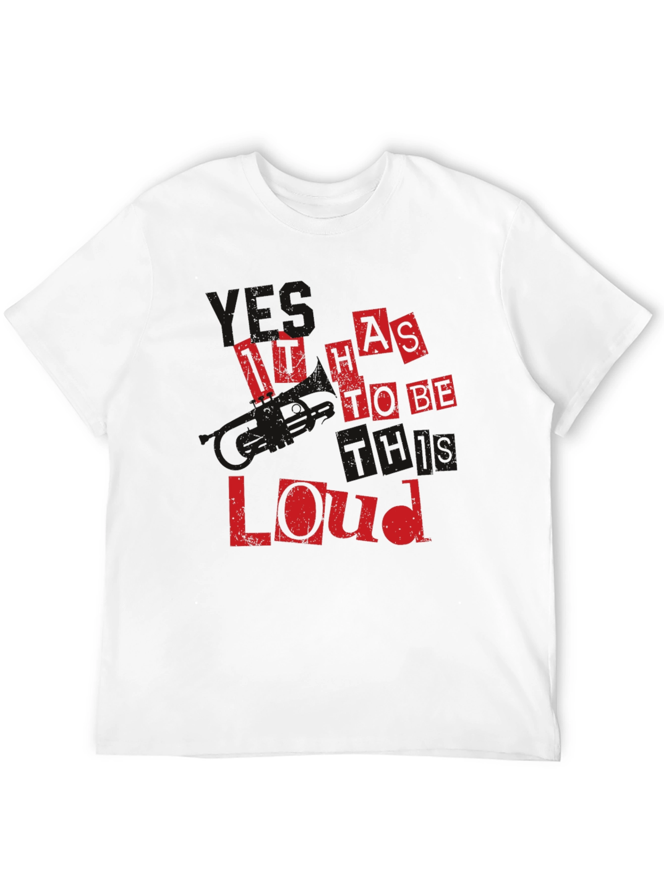 It Has To Be This Loud Black T-Shirt