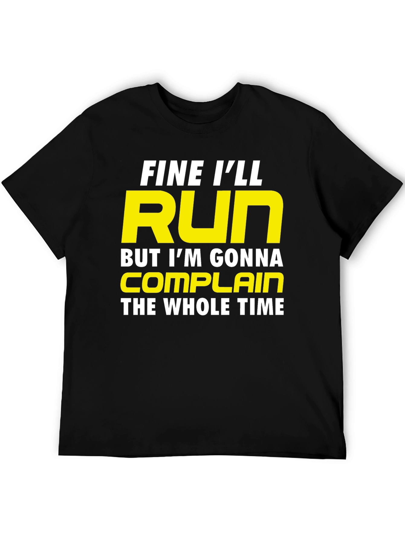 Funny Running T-Shirt - Fine Ill Run But Ill Complain