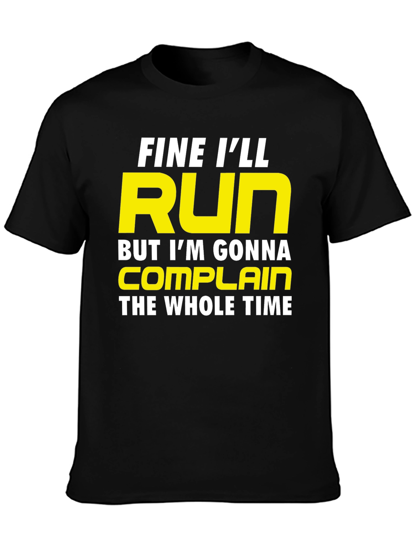 Funny Running T-Shirt - Fine Ill Run But Ill Complain
