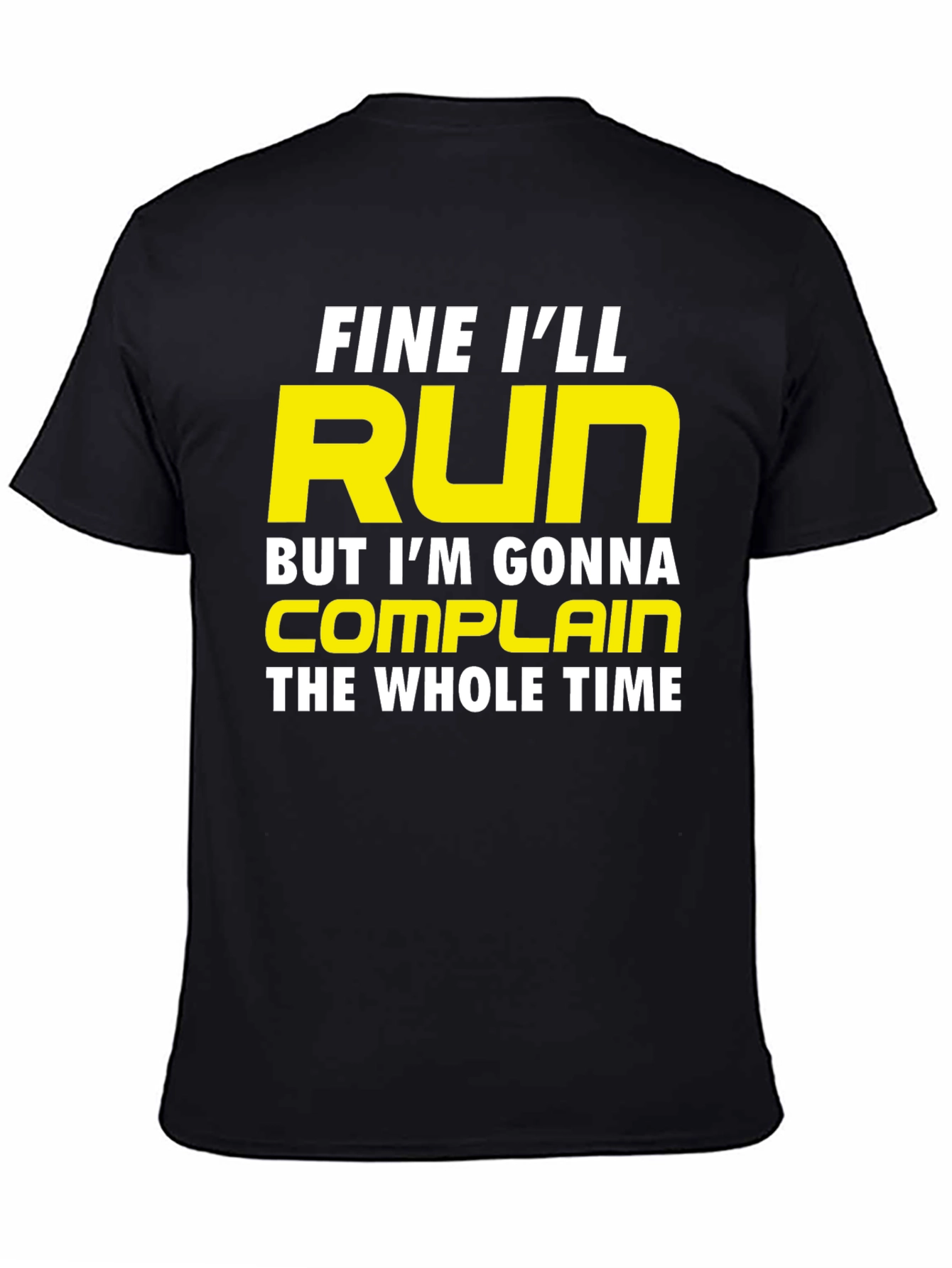 Funny Running T-Shirt - Fine Ill Run But Ill Complain
