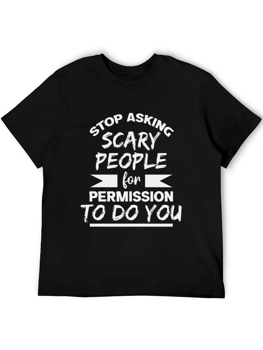 Stop Asking Scary People T-Shirt