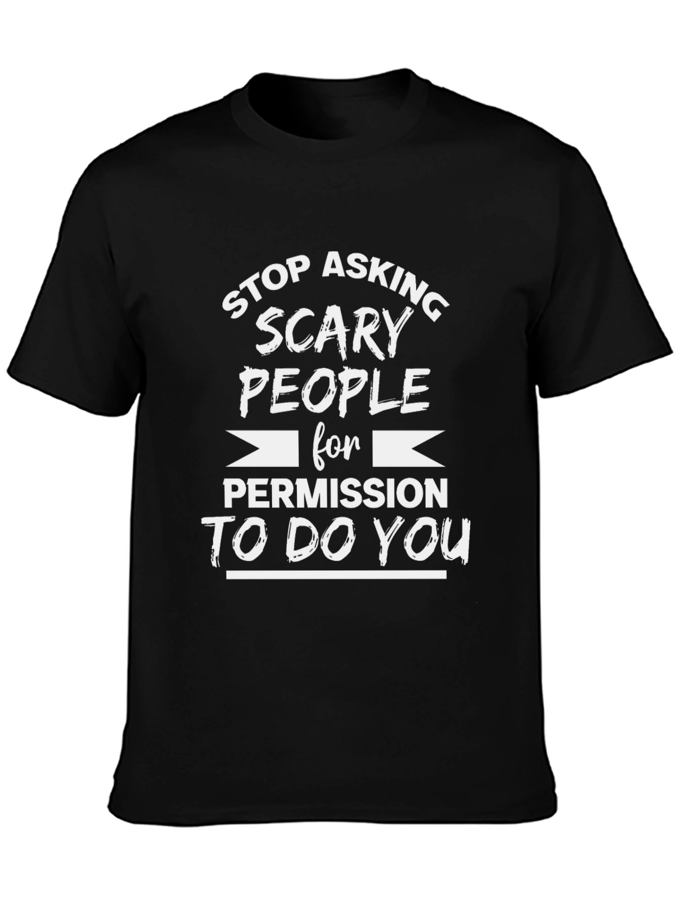 Stop Asking Scary People T-Shirt