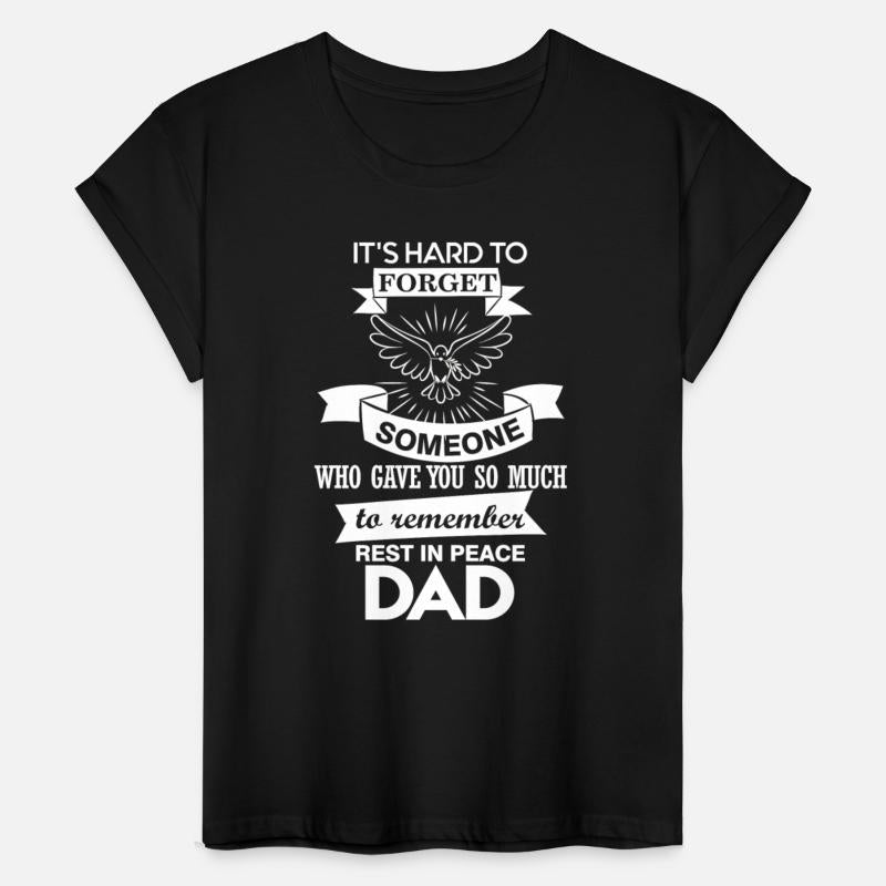 It's Hard To Forget My Dad T Shirt
