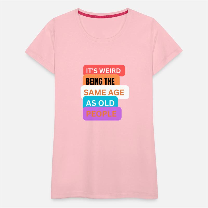 It's weird being same age as old people t-shirts m