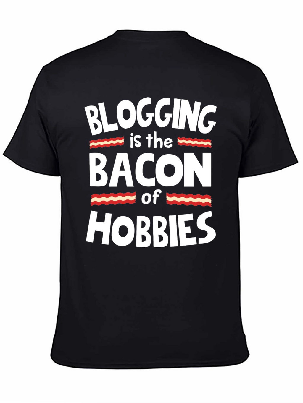 Blogging is the Bacon of Hobbies T-Shirt