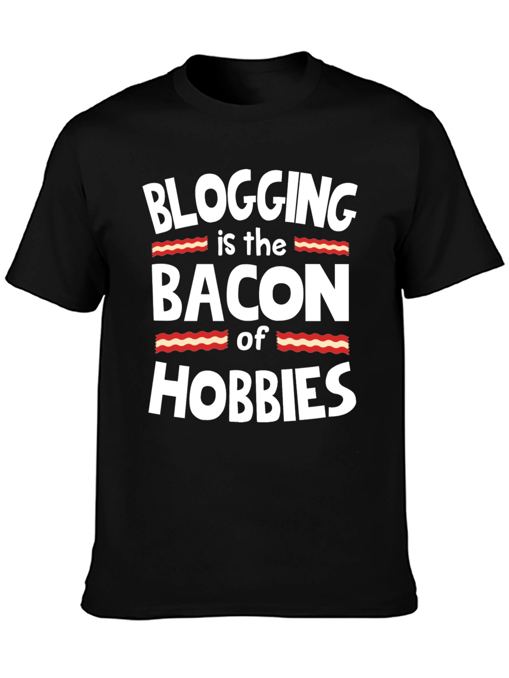 Blogging is the Bacon of Hobbies T-Shirt