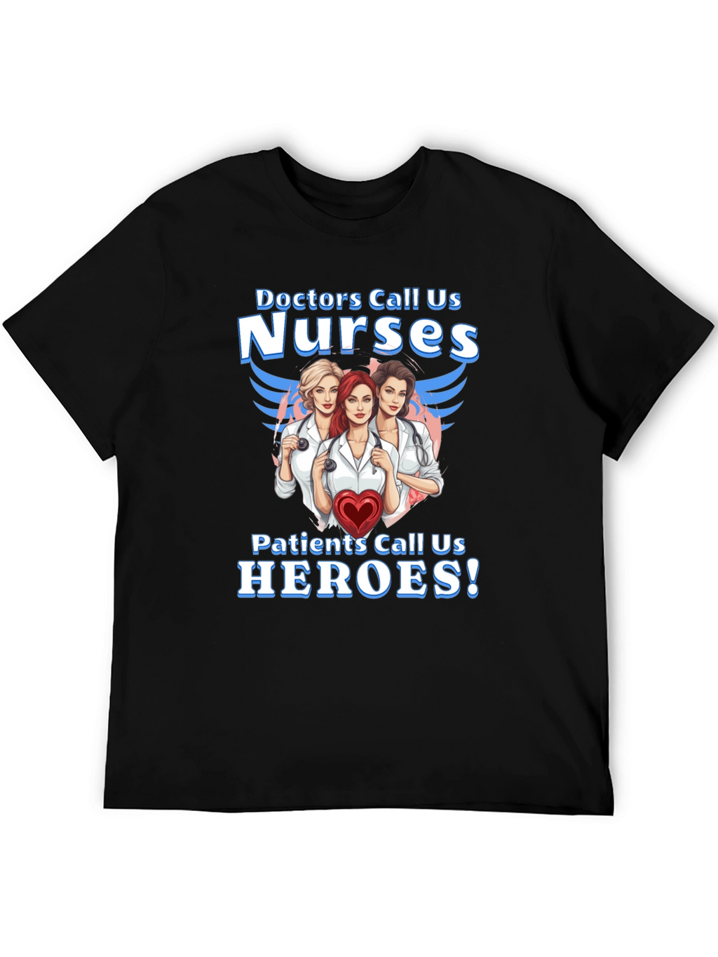 Nurses: Doctors Call Us Nurses T-Shirt