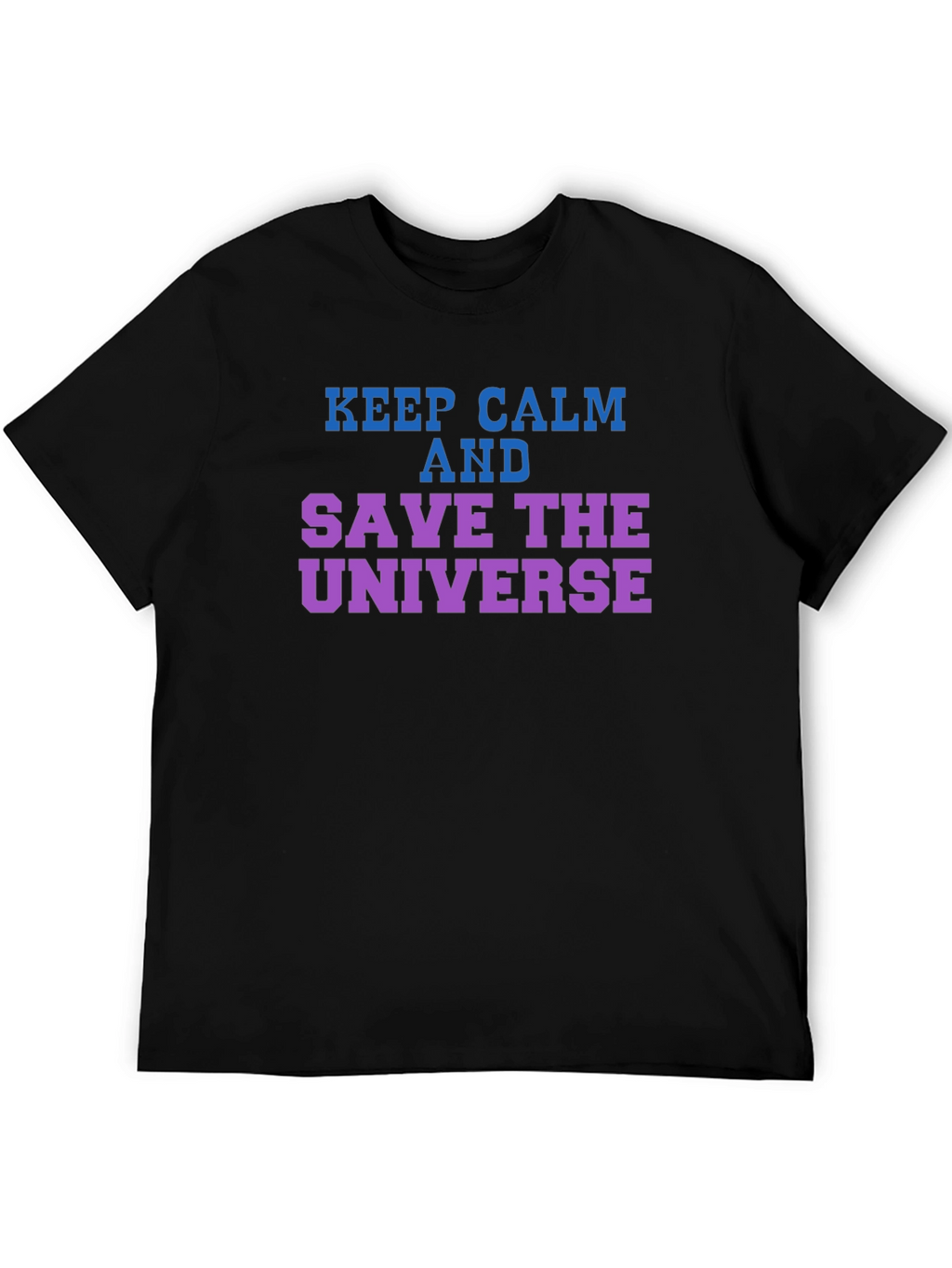 Keep Calm Save the Universe Graphic T-Shirt