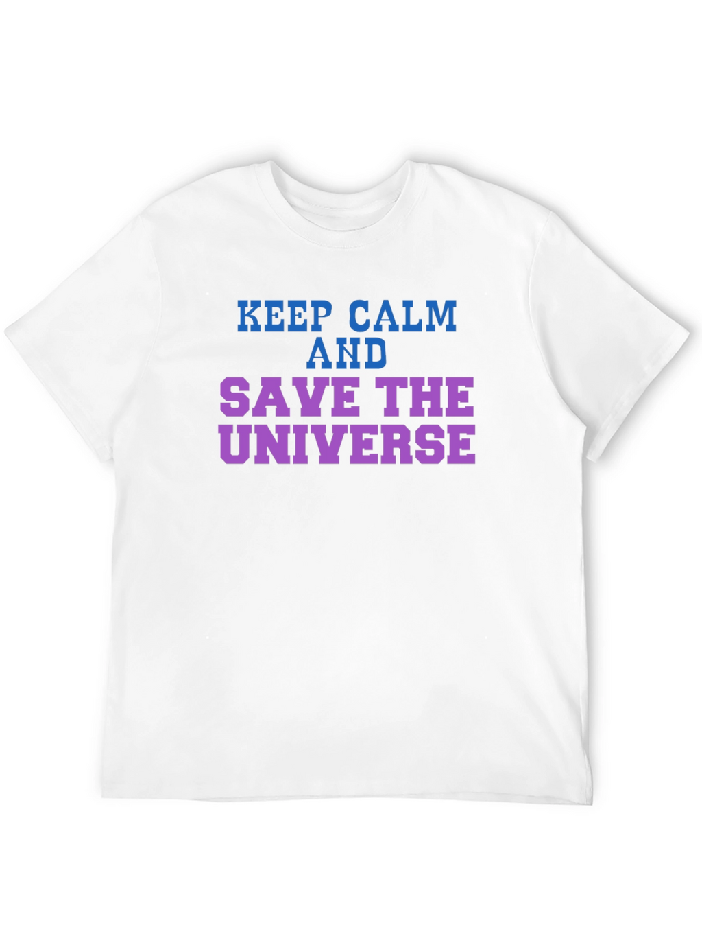 Keep Calm Save the Universe Graphic T-Shirt