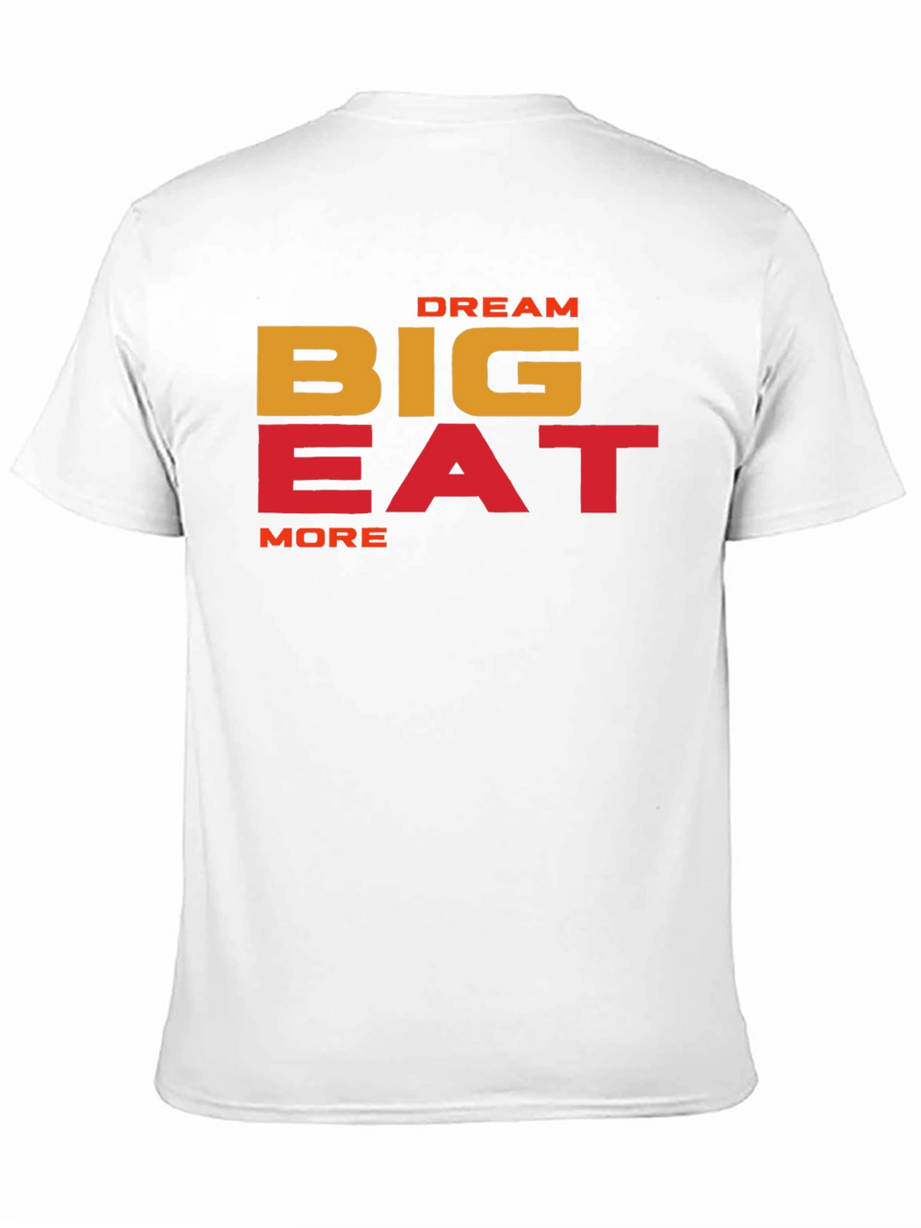 Dream Big Eat More Graphic T-Shirt