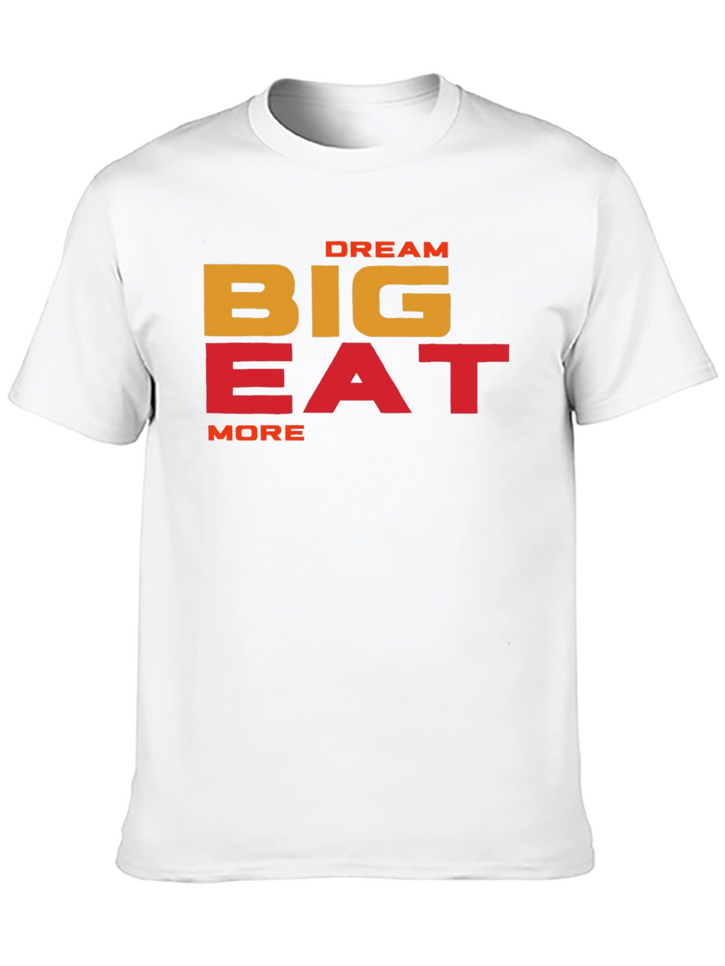 Dream Big Eat More Graphic T-Shirt