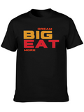 Dream Big Eat More Graphic T-Shirt