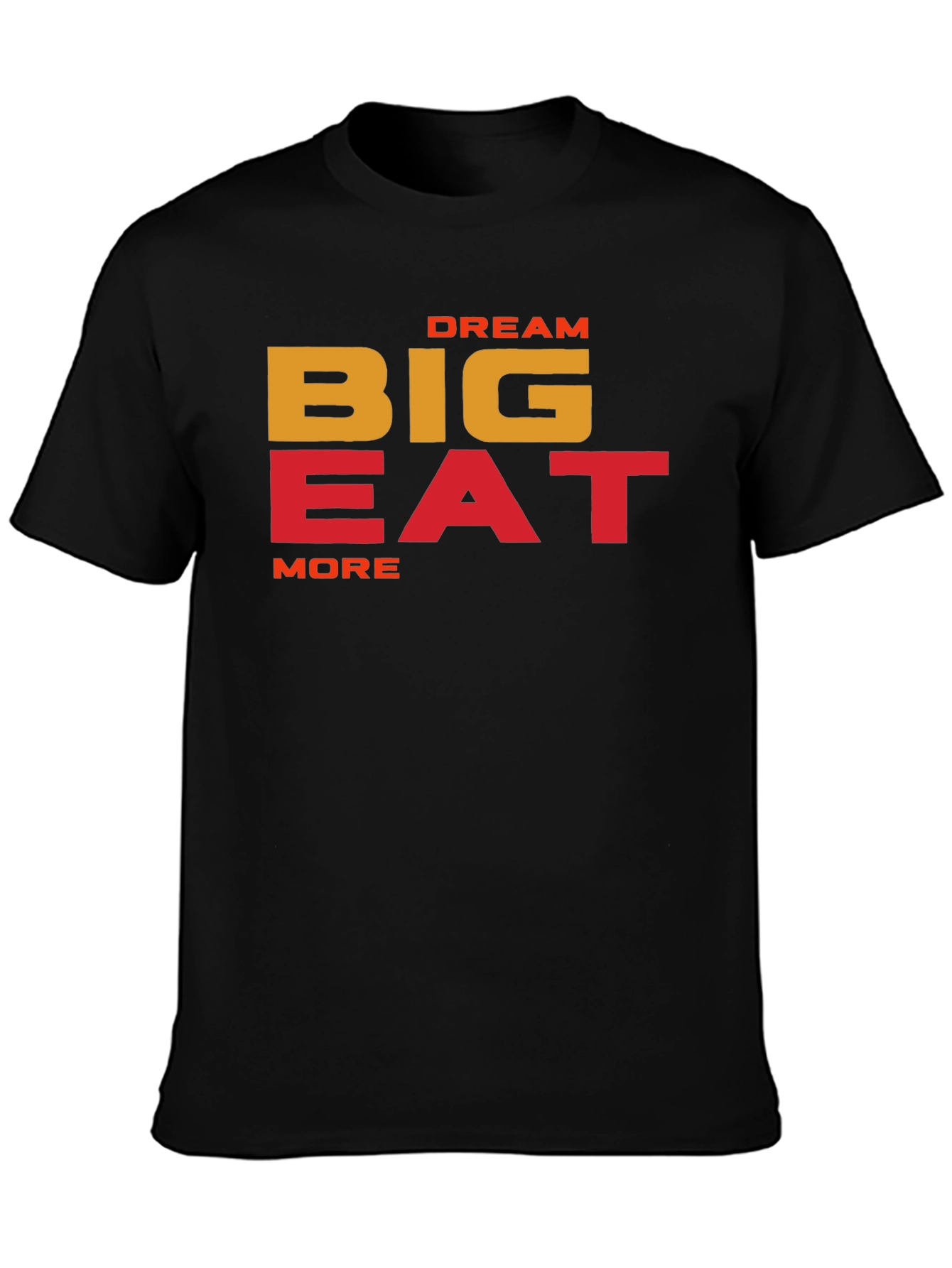 Dream Big Eat More Graphic T-Shirt