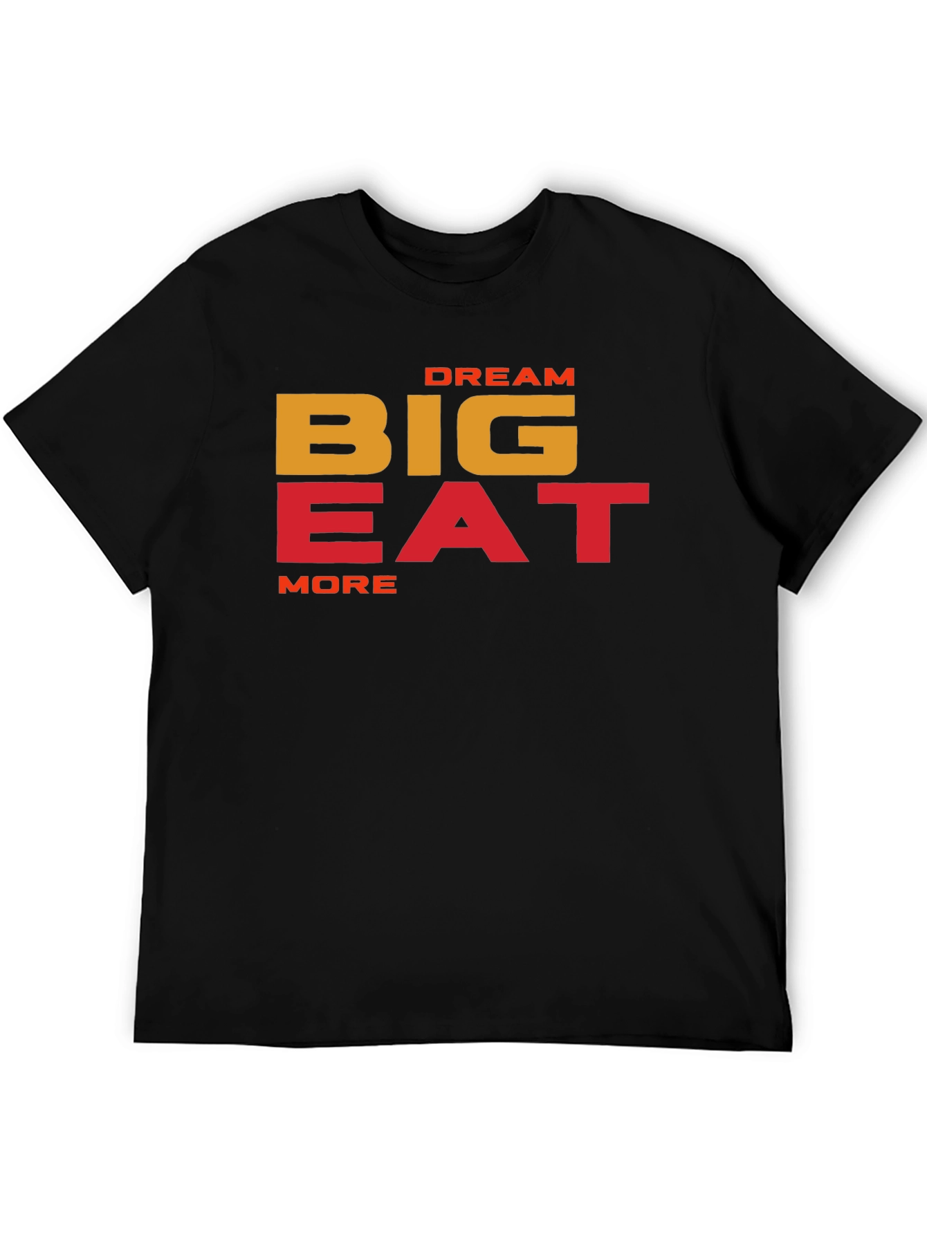 Dream Big Eat More Graphic T-Shirt