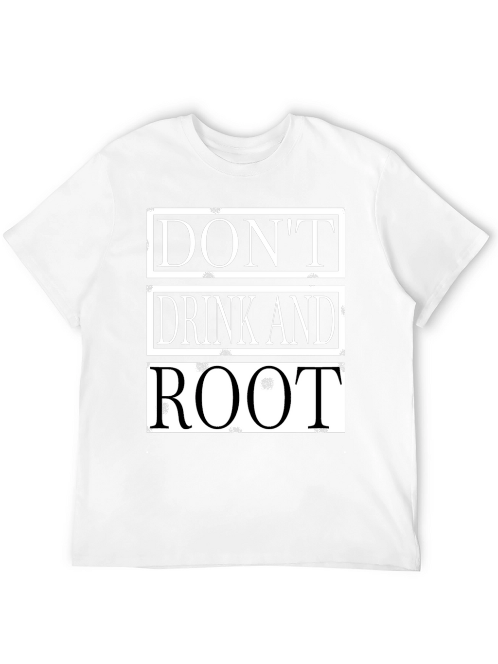 Dont Drink and Root Funny T-Shirt