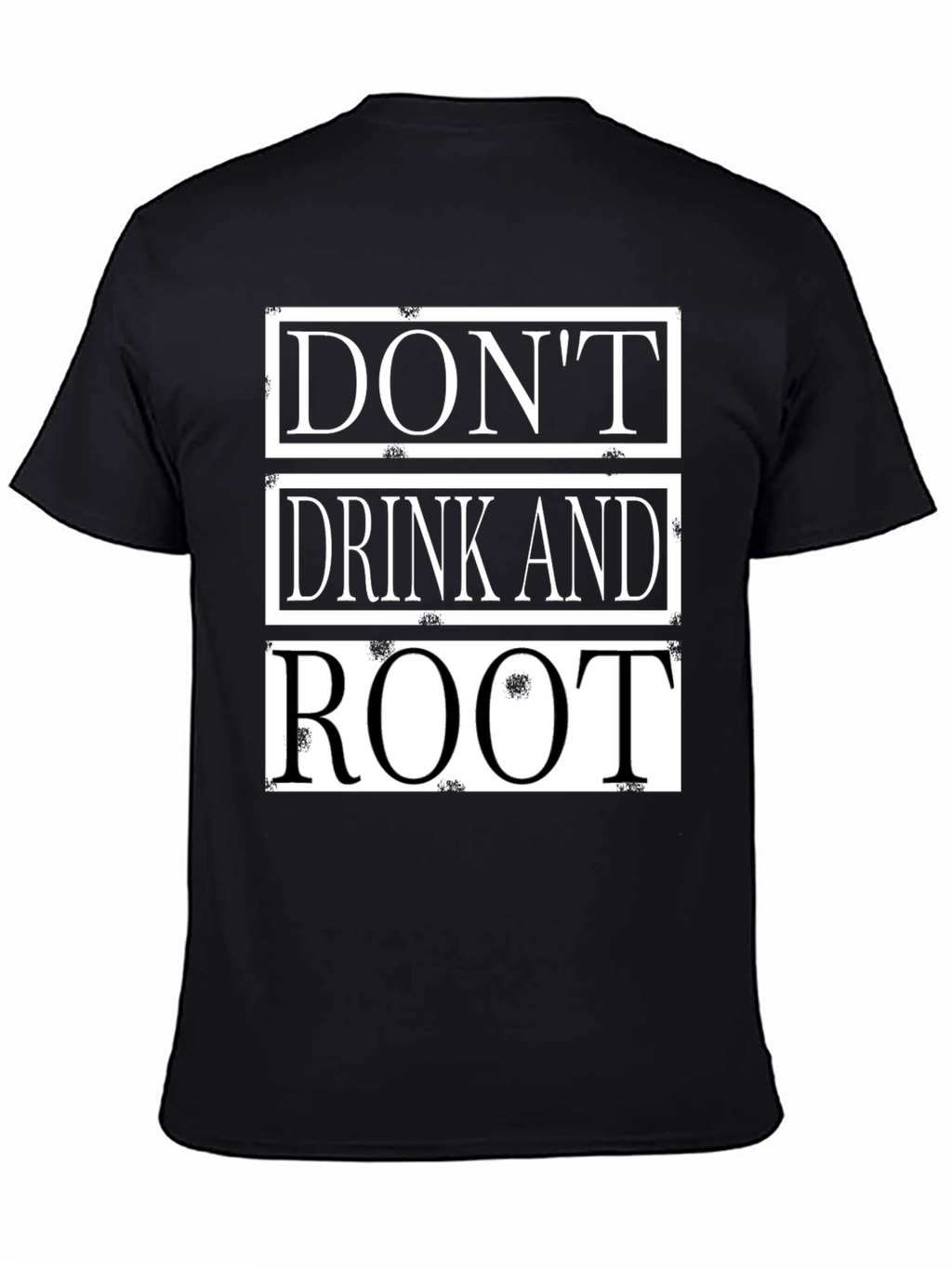 Dont Drink and Root Funny T-Shirt