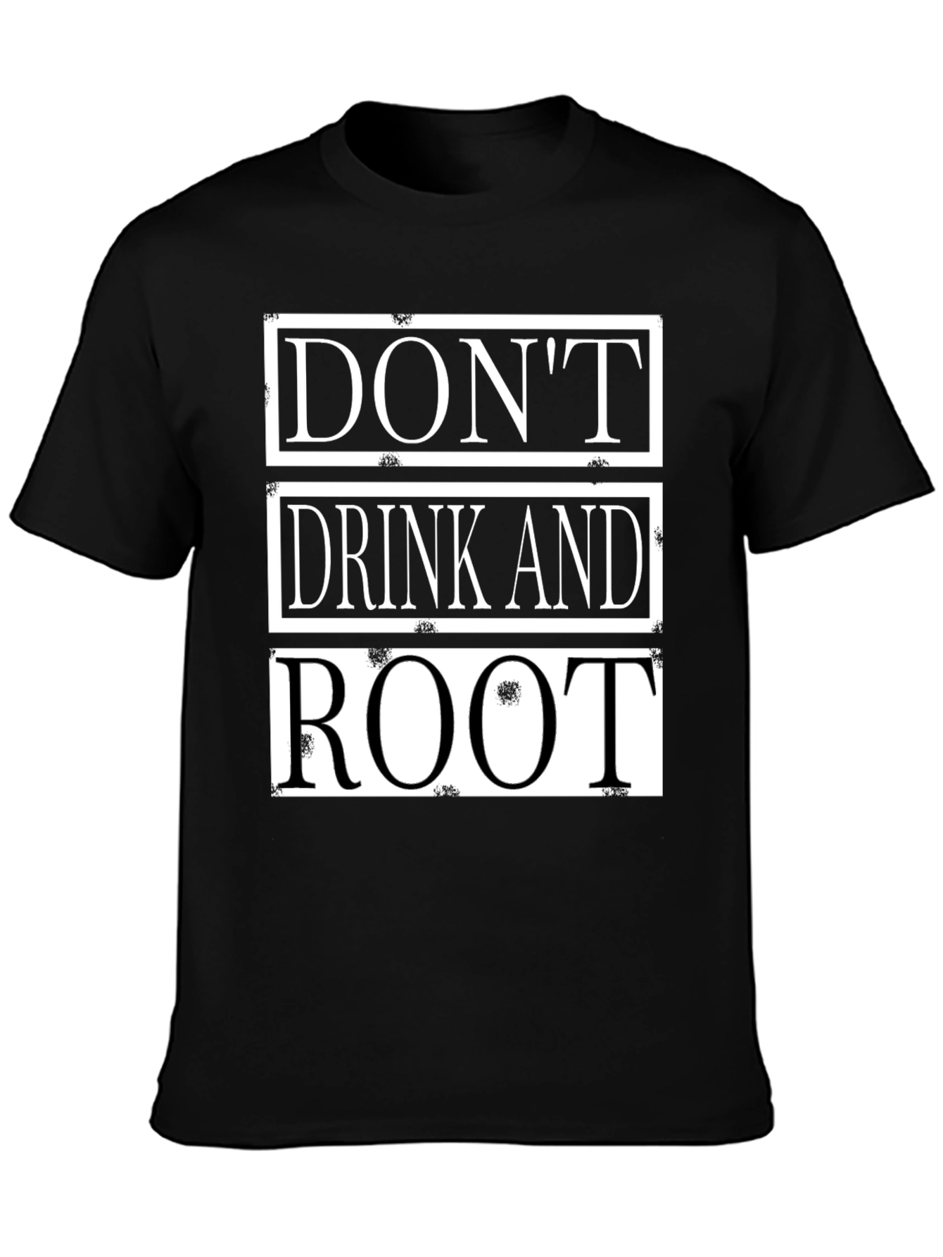 Dont Drink and Root Funny T-Shirt