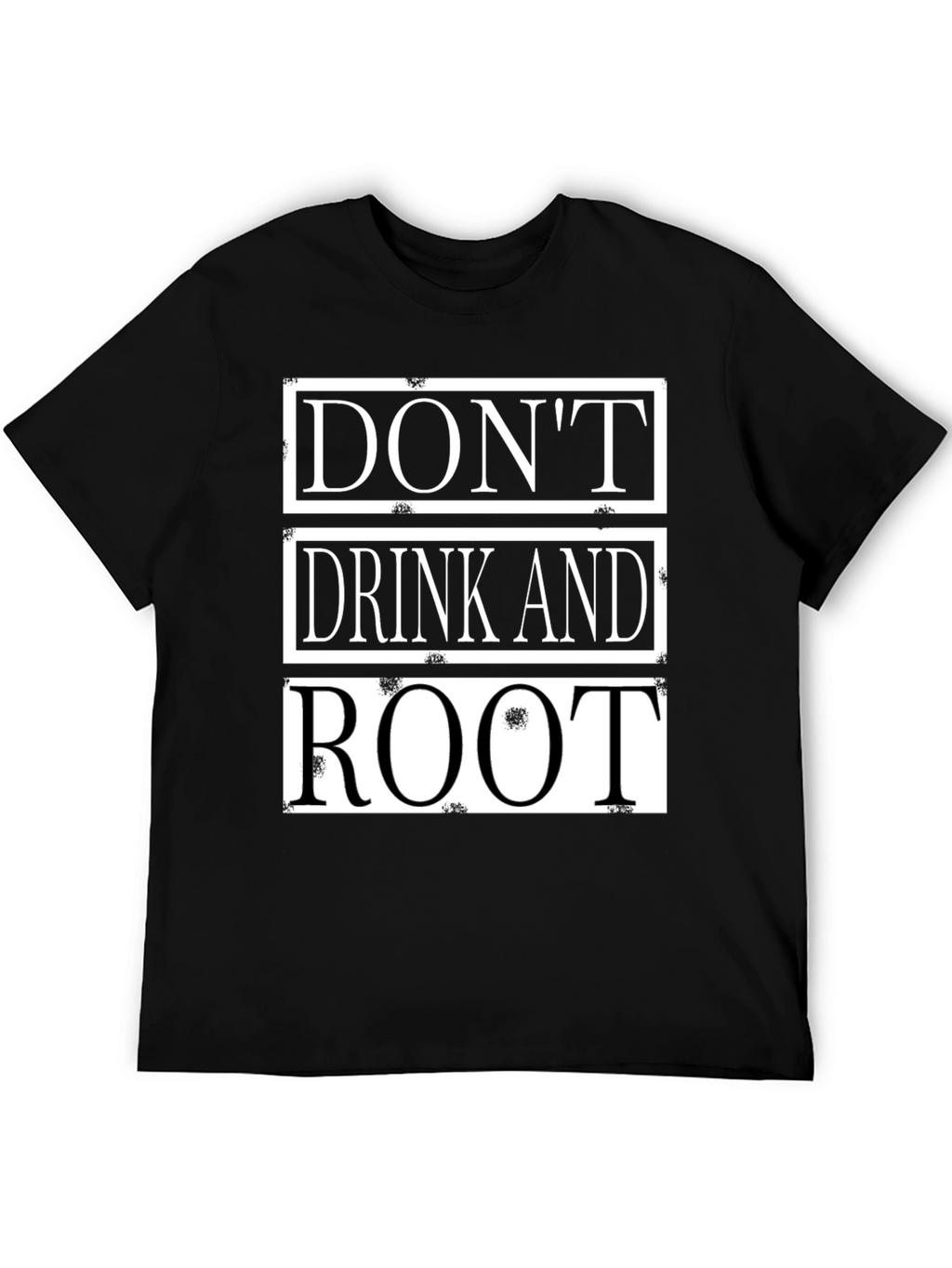 Dont Drink and Root Funny T-Shirt