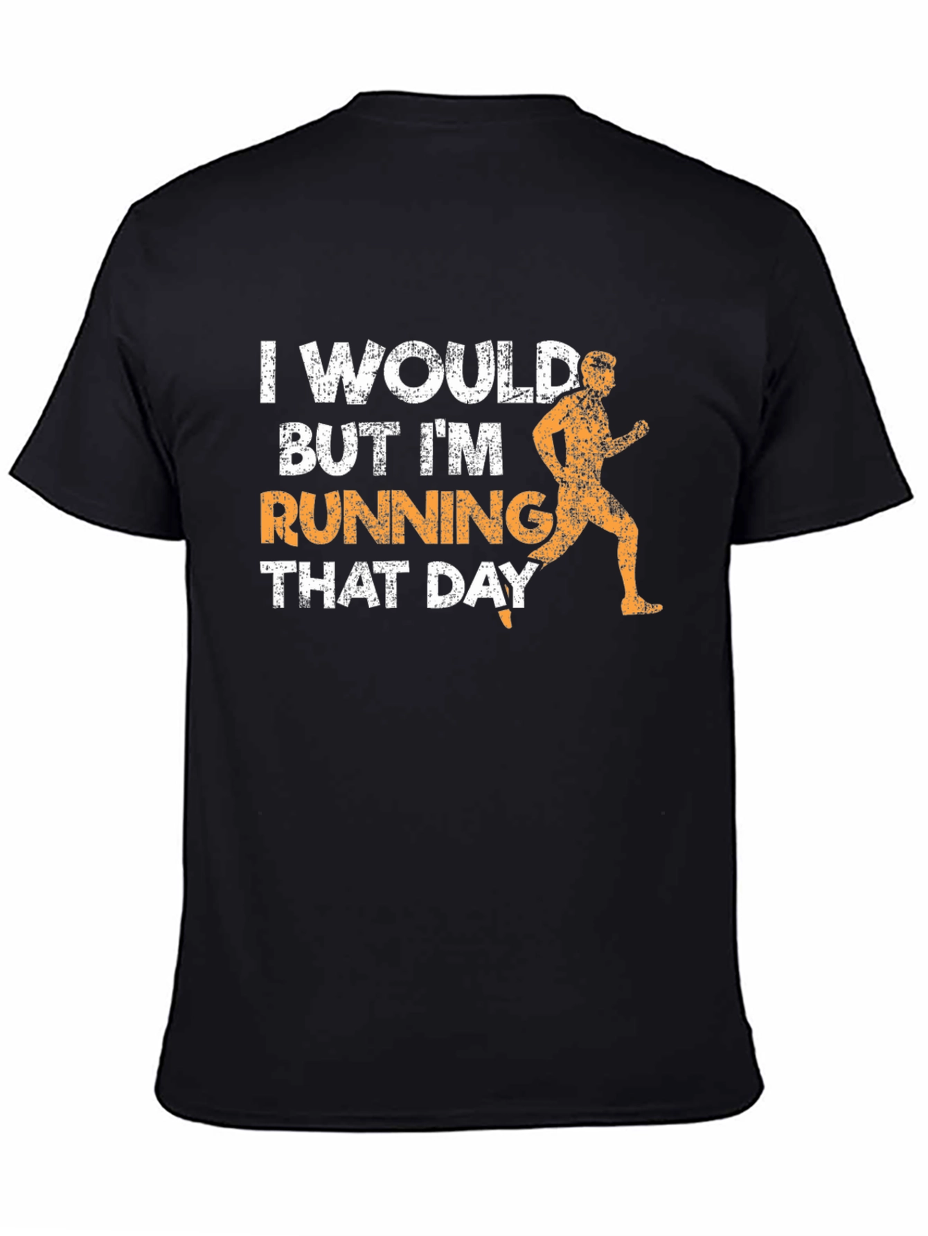 Funny Running T-Shirt - I Would But Im Running That Day