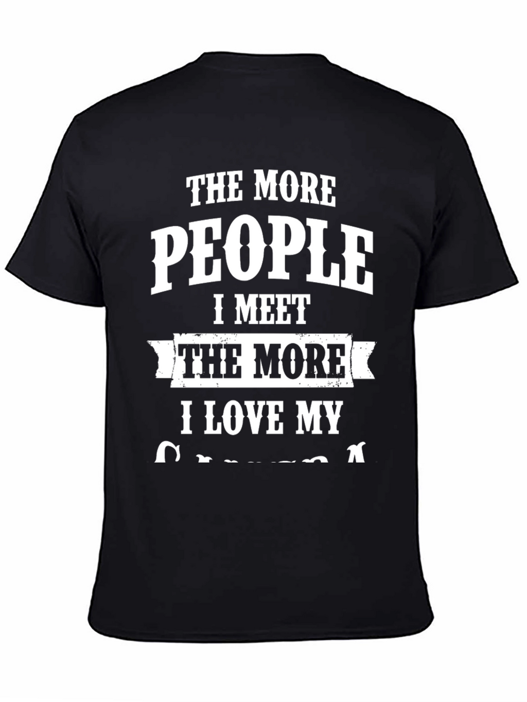 The More People I Meet T-Shirt