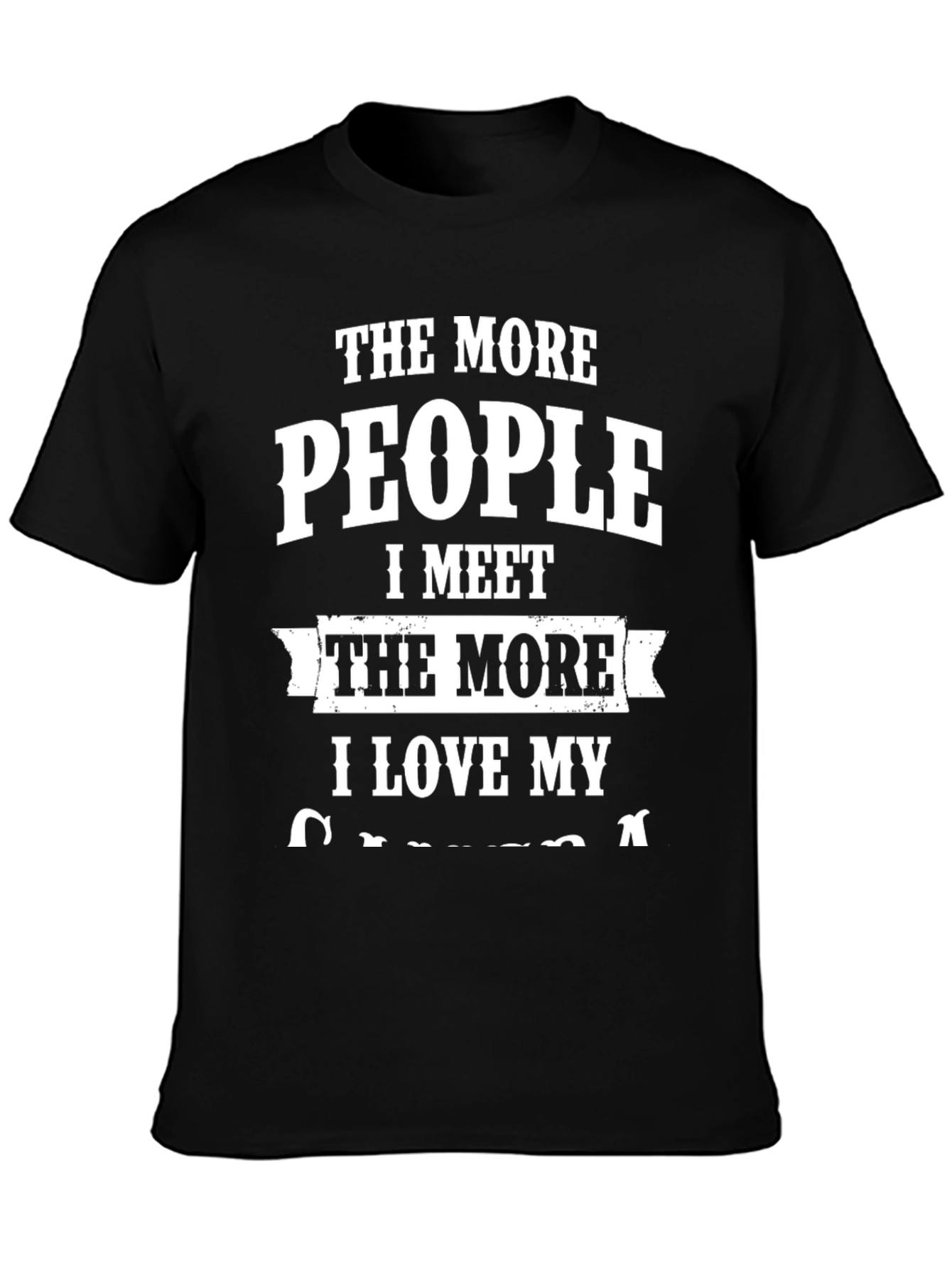 The More People I Meet T-Shirt