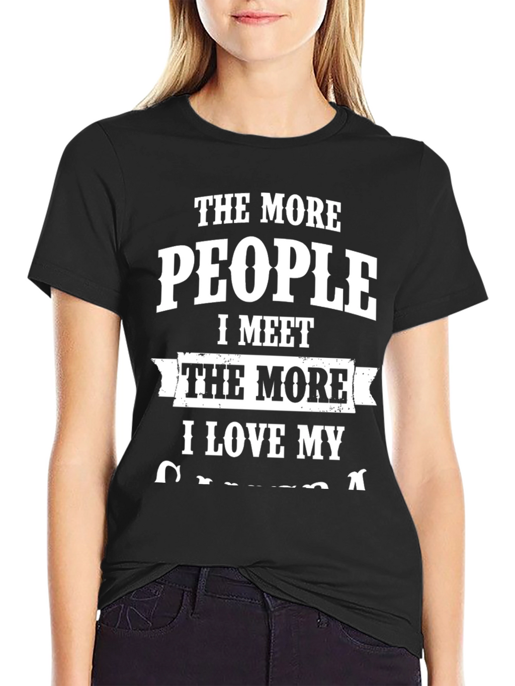 The More People I Meet T-Shirt
