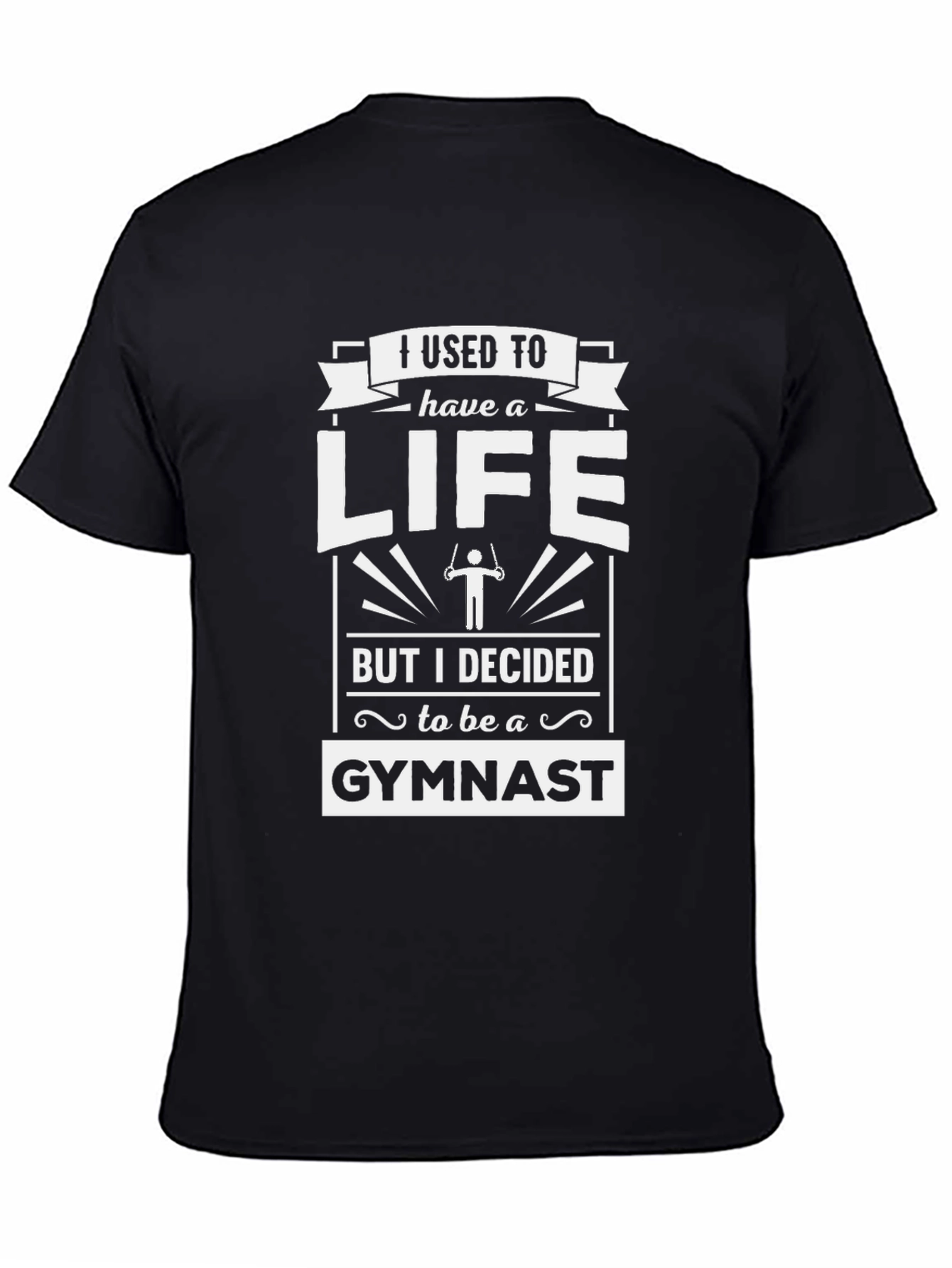 I Used to Have a Life Gymnast T-Shirt