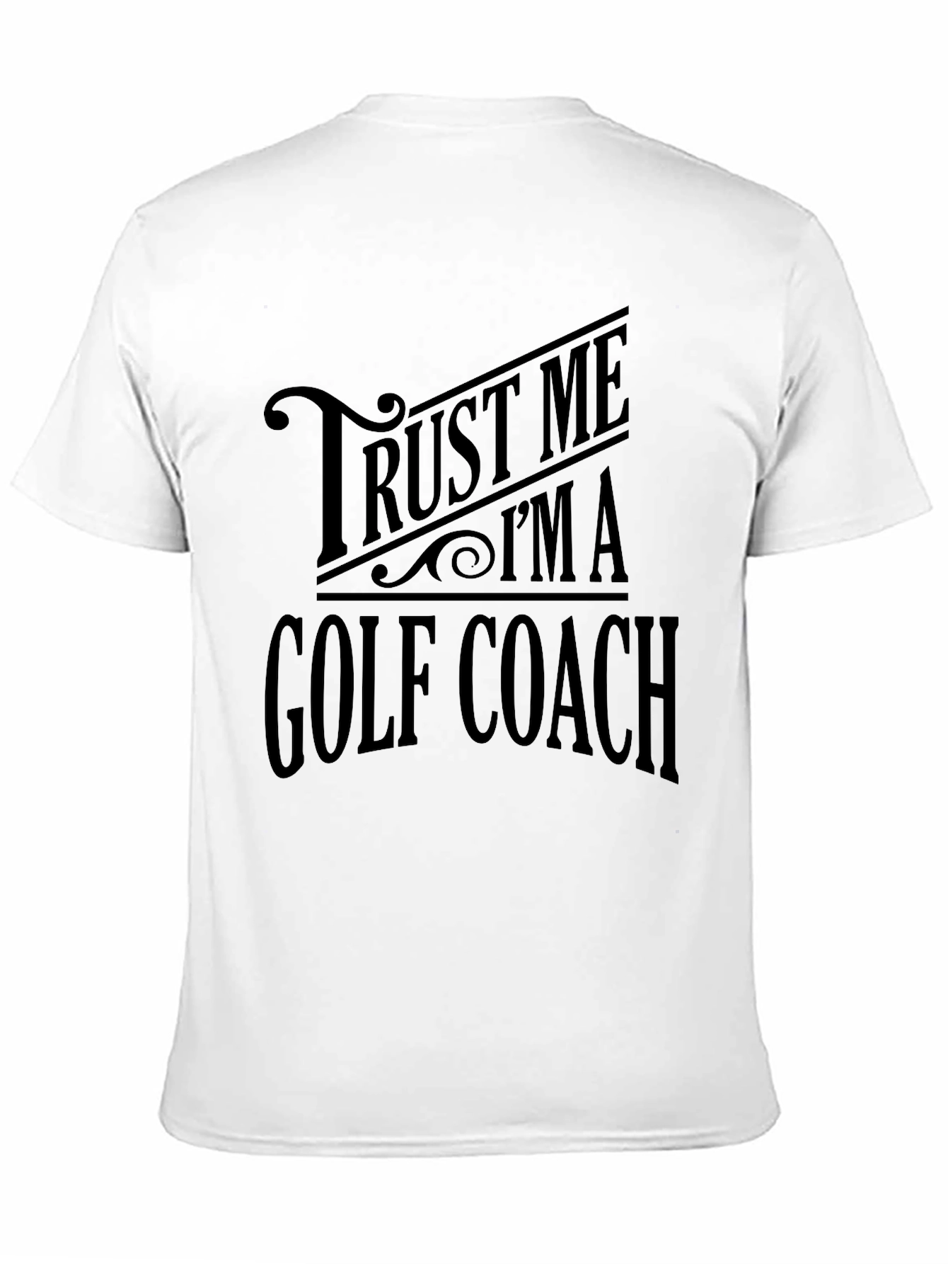 Trust Me Im a Golf Coach T-Shirt
