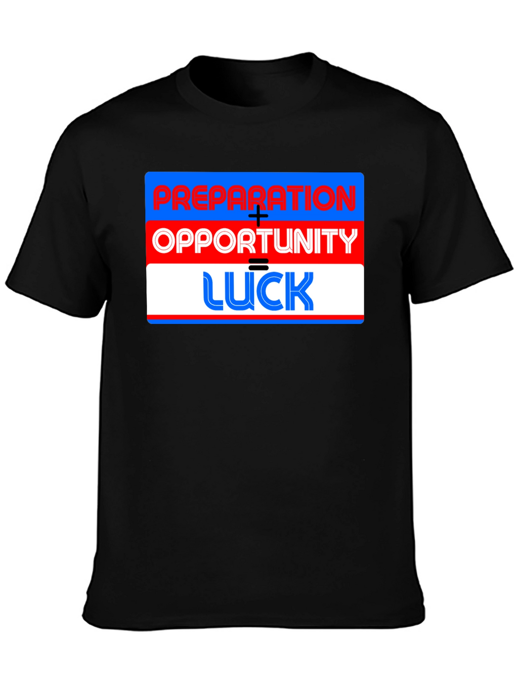Preparation + Opportunity = Luck T-Shirt