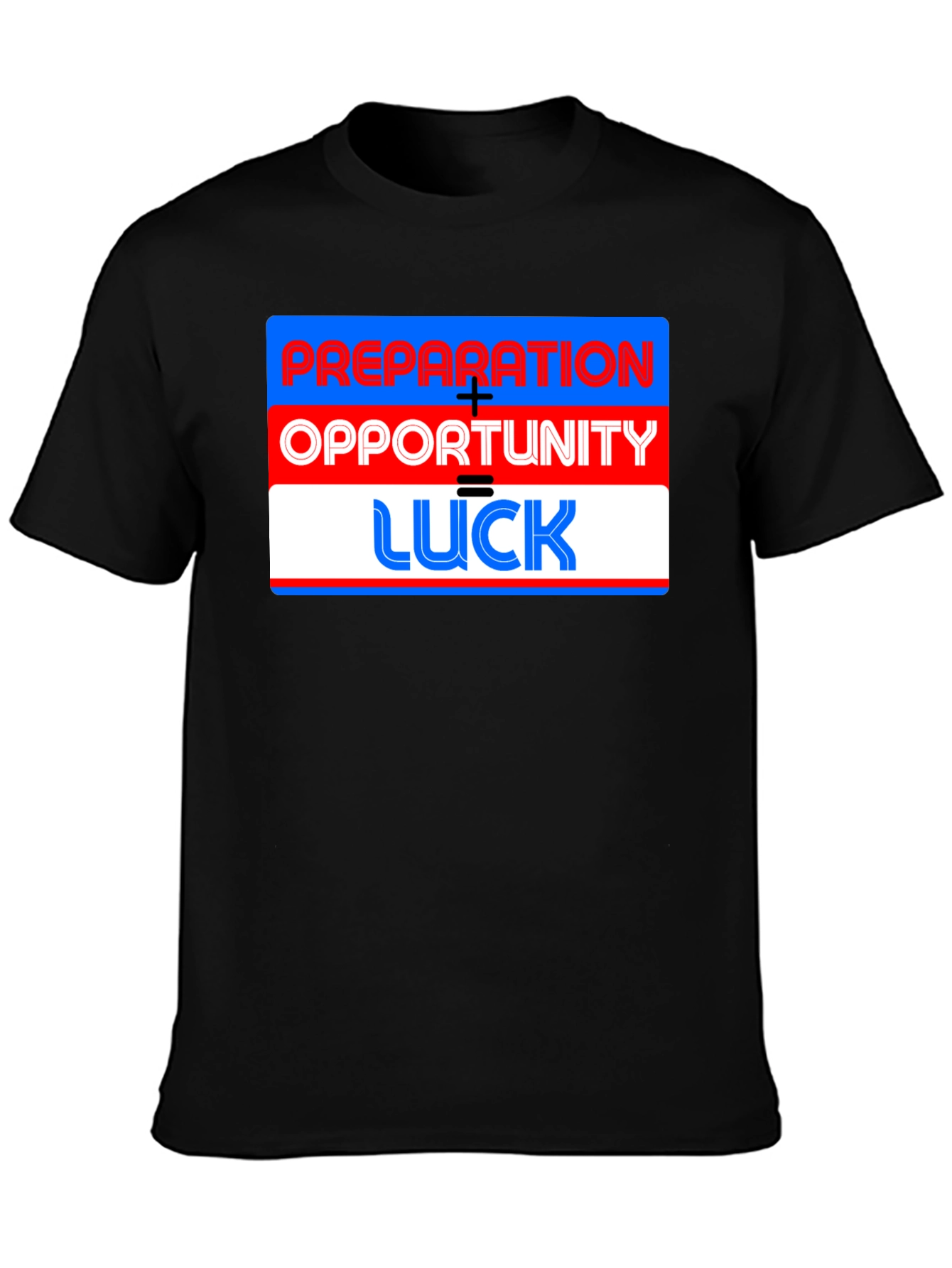 Preparation + Opportunity = Luck T-Shirt