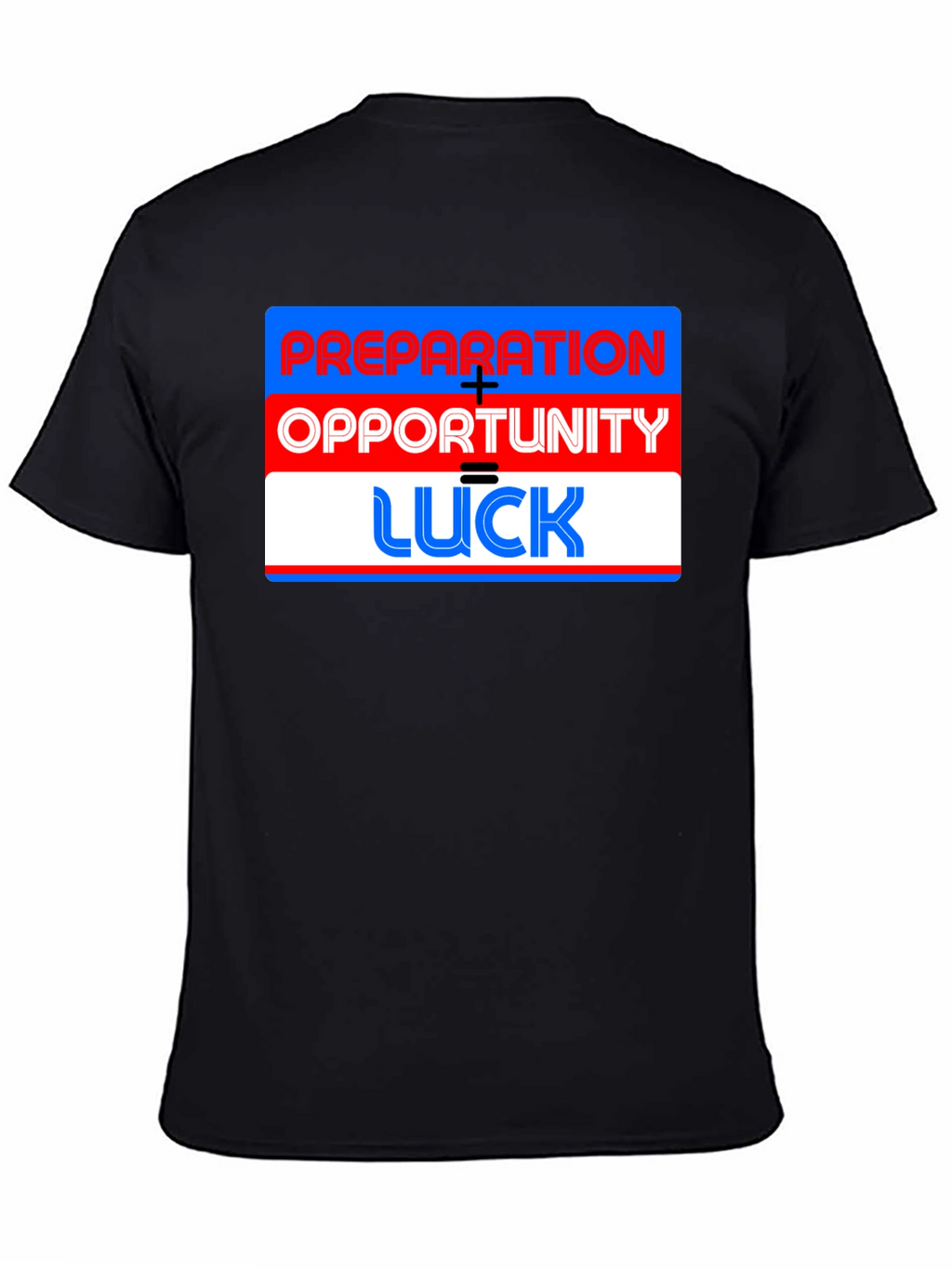 Preparation + Opportunity = Luck T-Shirt