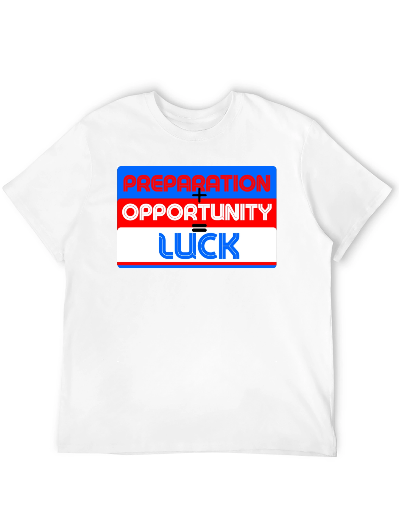 Preparation + Opportunity = Luck T-Shirt