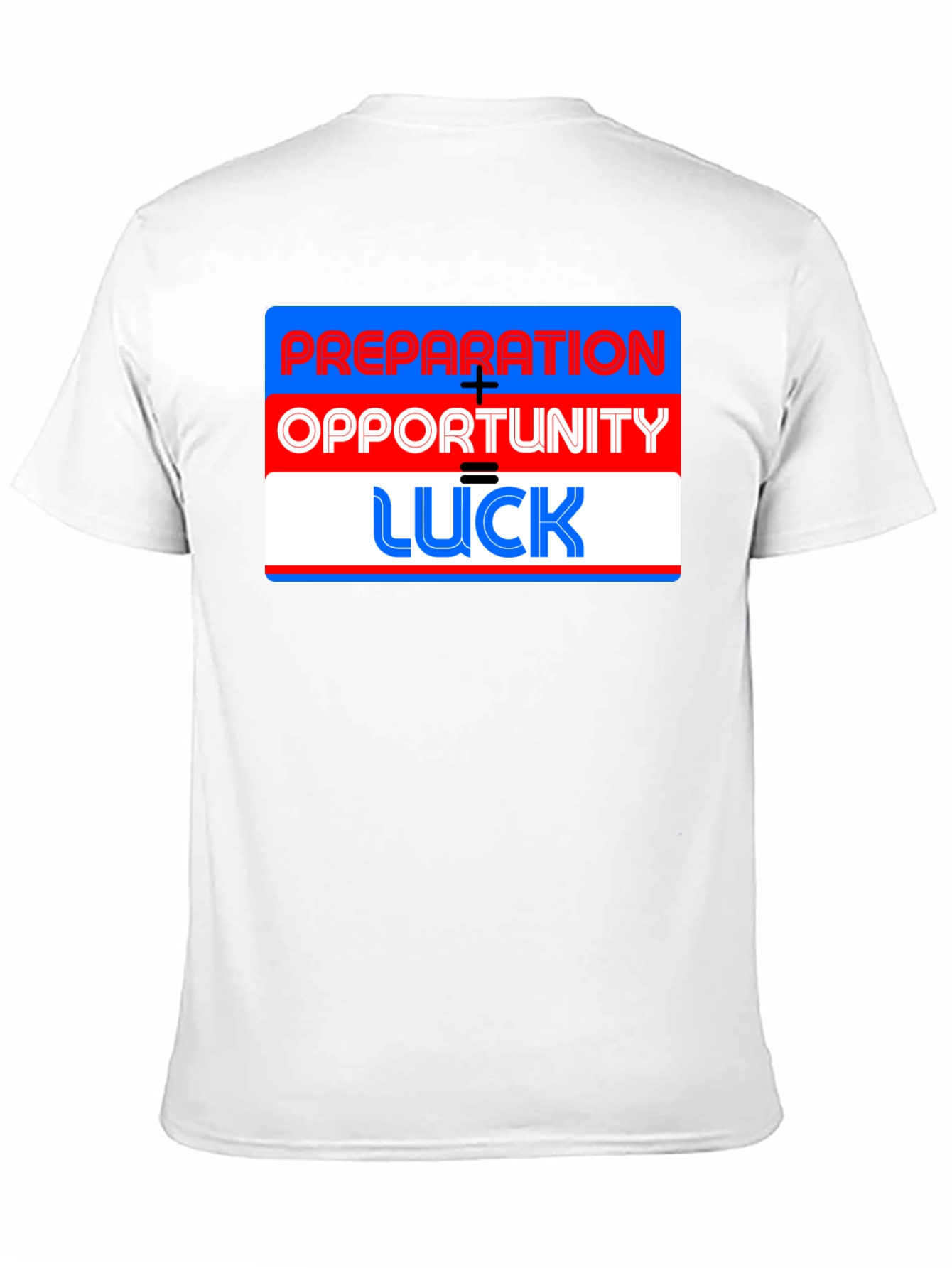 Preparation + Opportunity = Luck T-Shirt