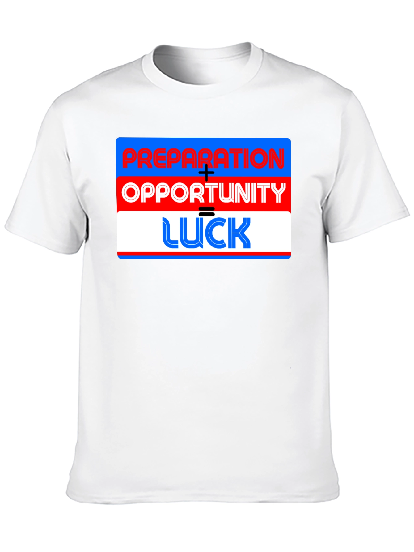 Preparation + Opportunity = Luck T-Shirt
