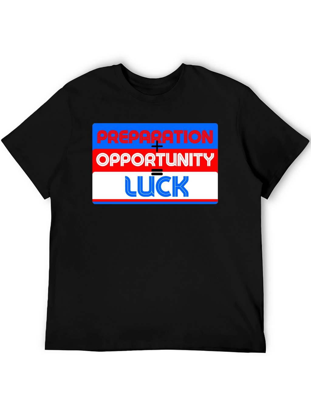 Preparation + Opportunity = Luck T-Shirt