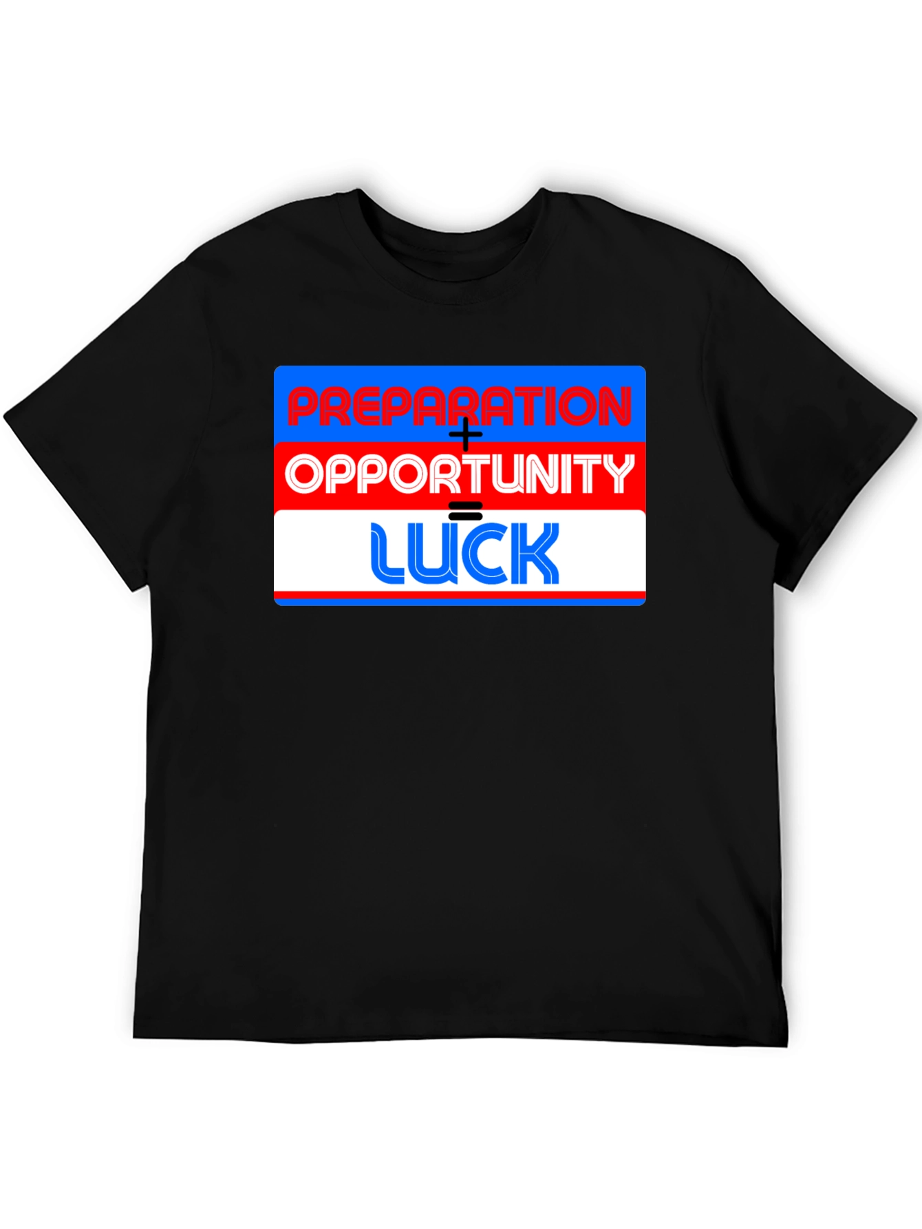 Preparation + Opportunity = Luck T-Shirt