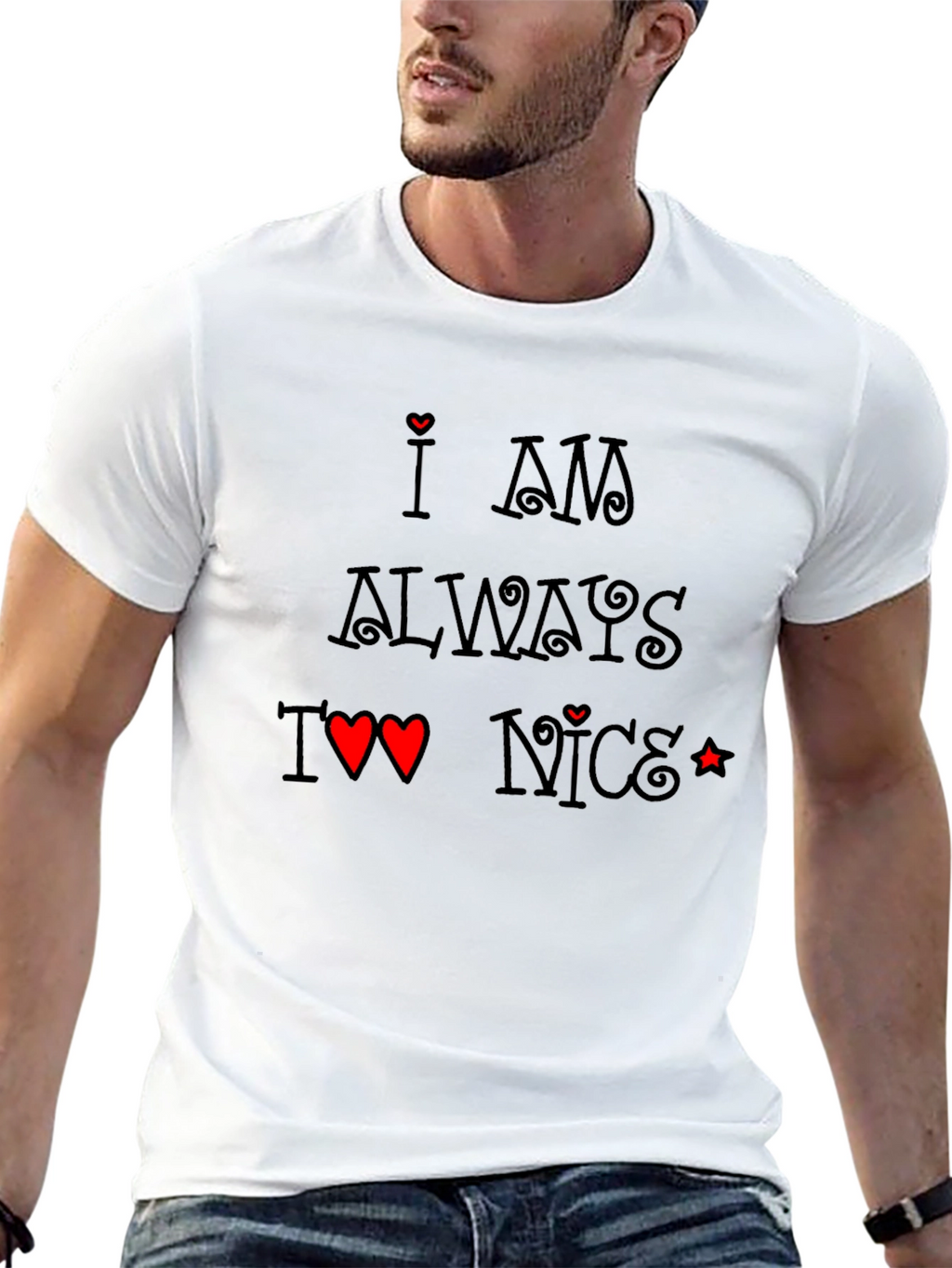 I am Always Too Nice T-Shirt