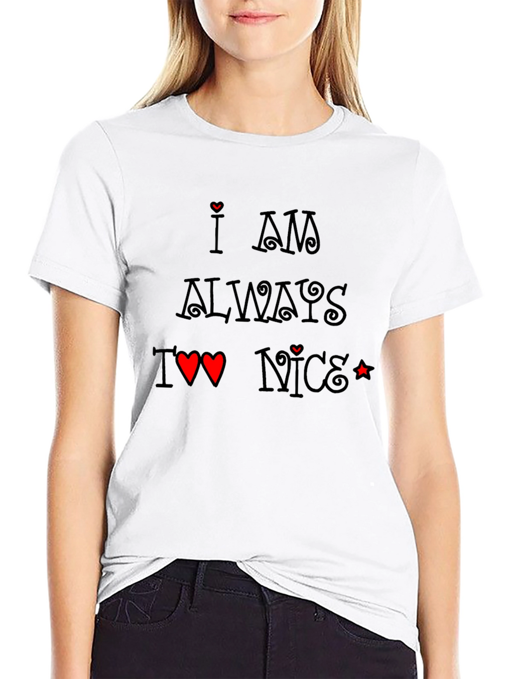 I am Always Too Nice T-Shirt