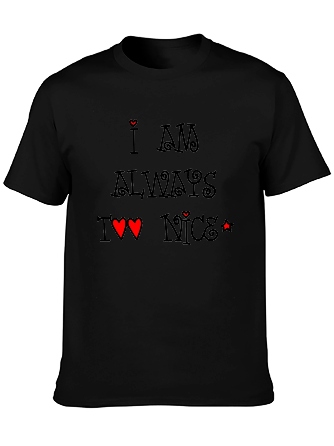 I am Always Too Nice T-Shirt