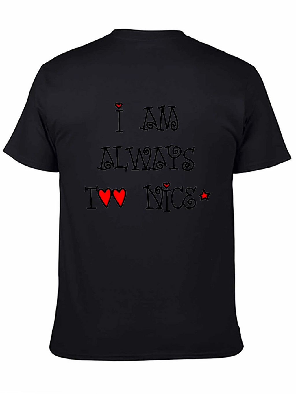 I am Always Too Nice T-Shirt