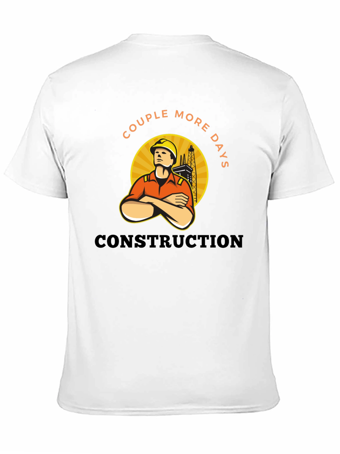 Construction Worker Tee - Couple More Days