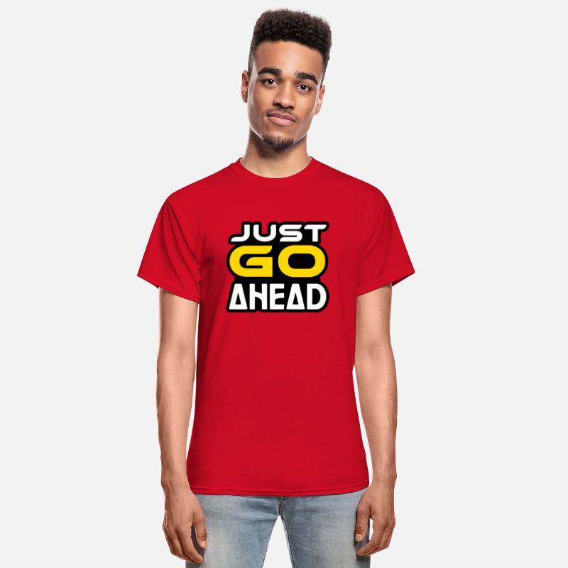 JUST GO AHEAD TSHIRT SHIRT
