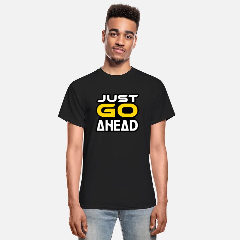JUST GO AHEAD TSHIRT SHIRT