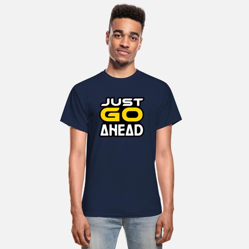 JUST GO AHEAD TSHIRT SHIRT